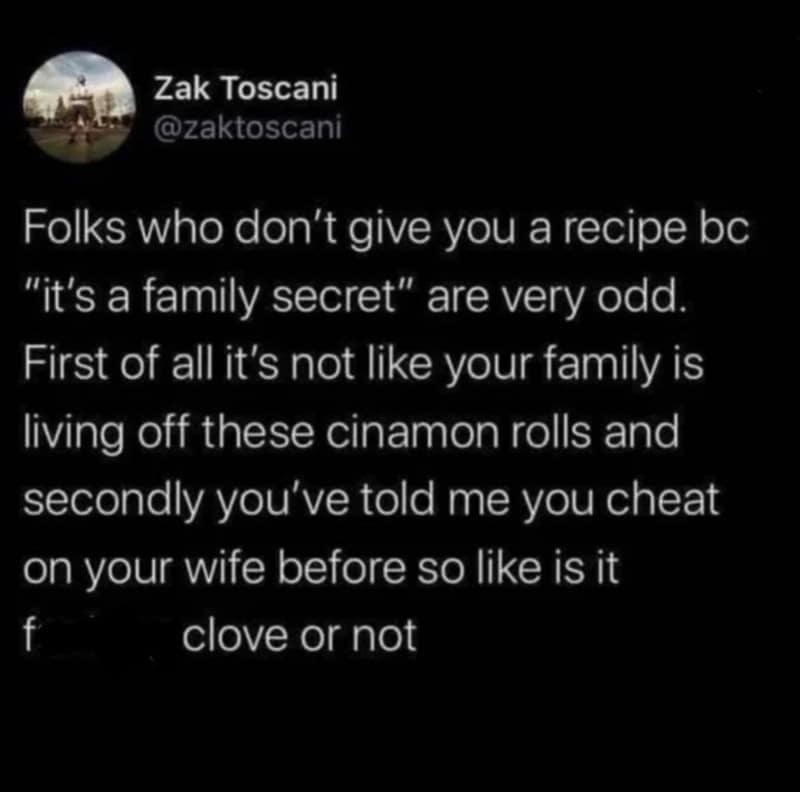 Text tweet roasting people who keep secret family baking recipes despite oversharing their worst personal scandals.
