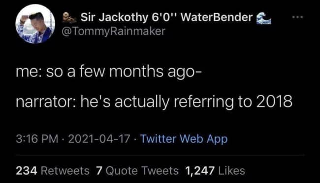 Humorous text tweet about pandemic distortion where past years feel like months in time memes.