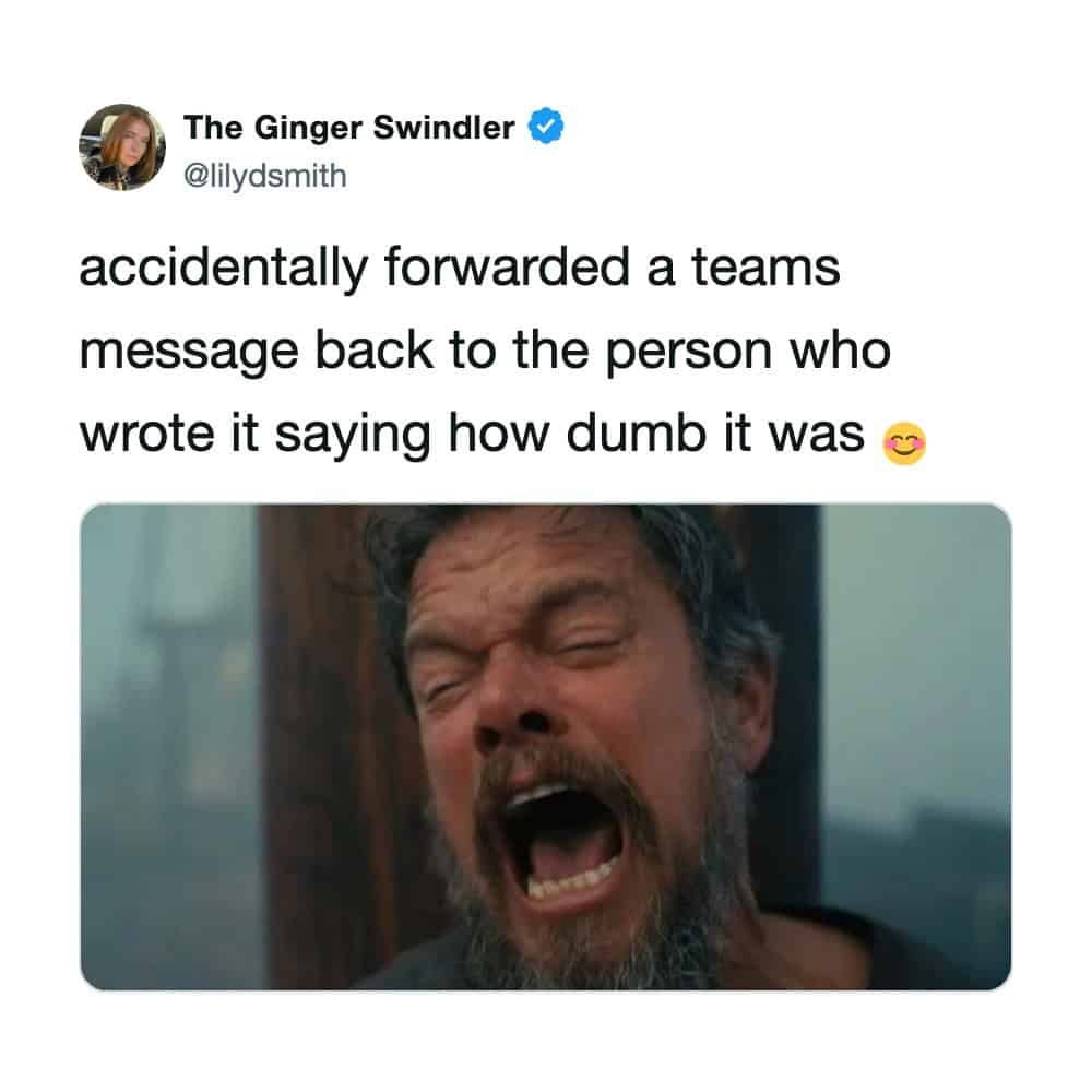 Relatable corporate nightmare work meme featuring a tweet about accidentally sending a Teams message criticizing someone back to that exact person, paired with a man screaming in agony.