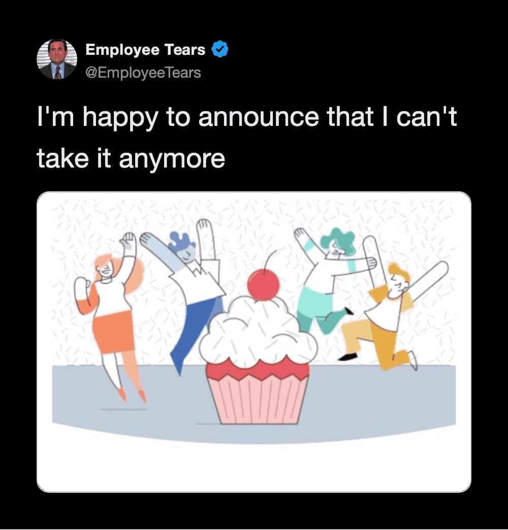 A dark corporate announcement work meme by @EmployeeTears using cheerful corporate stock illustration figures dancing around a giant cupcake under the text "I'm happy to announce that I can't take it anymore."