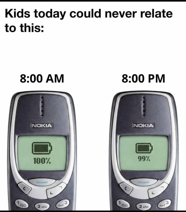 Classic Nokia brick phone showing full battery after a long day in 2000s meme.