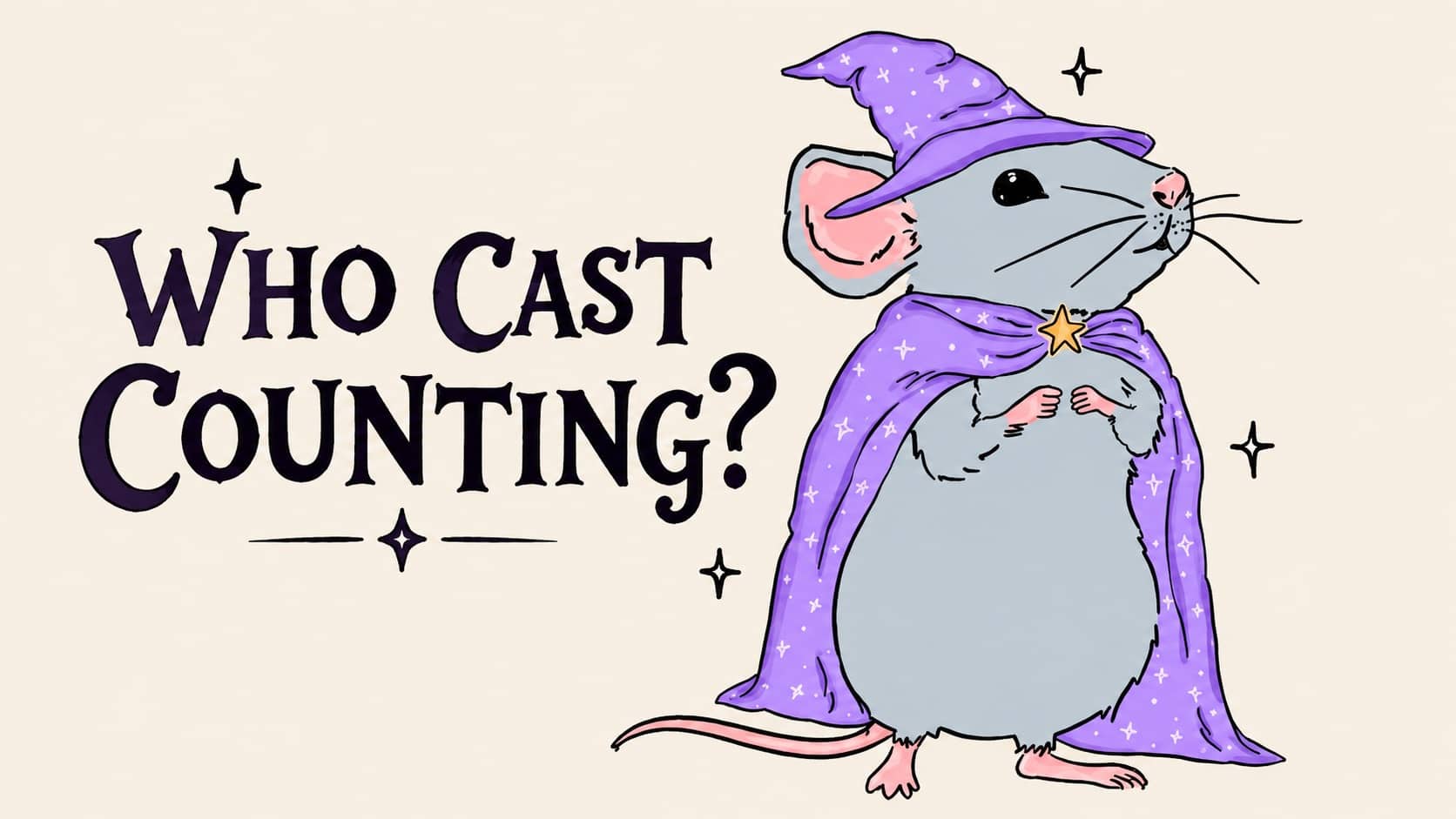 Illustrated cute mouse wearing a purple wizard hat and cape with wizard memes text asking Who Cast Counting.