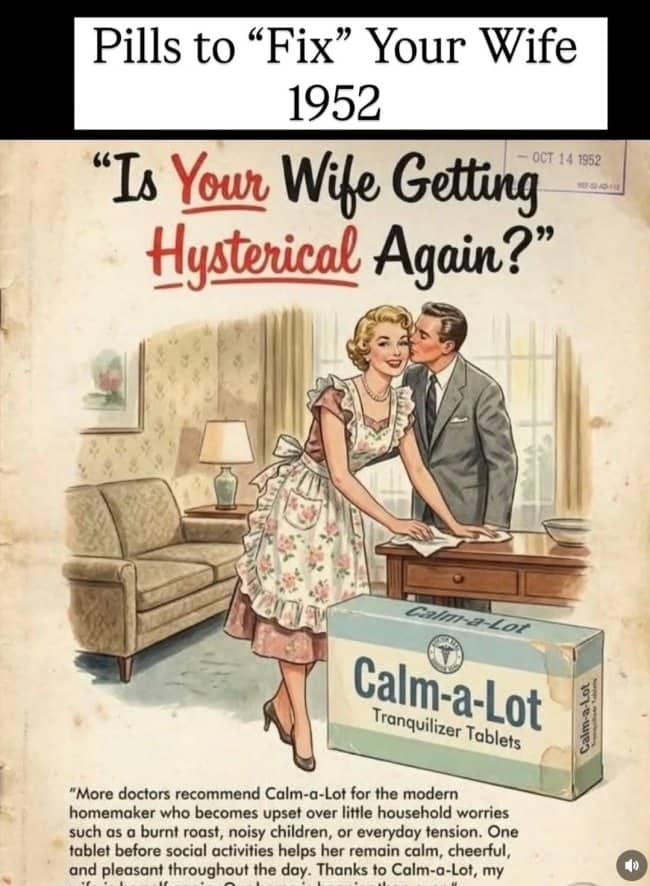 Vintage pharmaceutical ad advertising Calm-a-Lot tranquilizers for hysterical wives in 1952 50s memes.