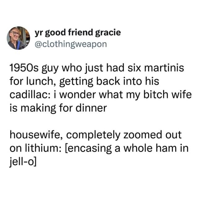 Tweet text describing 1950s husband drinking martinis while housewife encases ham in gelatin 50s memes.