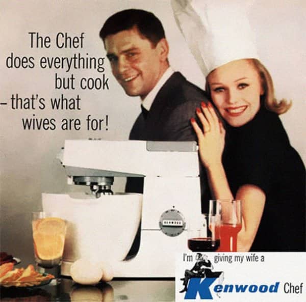 Kenwood Chef mixer ad claiming the machine does everything but cook, because wives do.