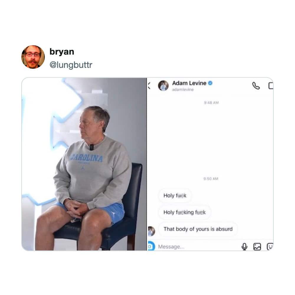 Meme pairing viral Bill Belichick UNC photo with Adam Levine absurd body text message screenshot.