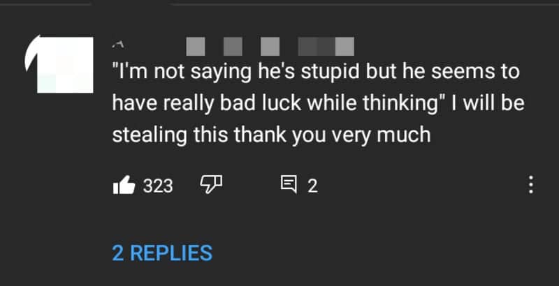 YouTube comment providing a creative insult about someone having bad luck while thinking.