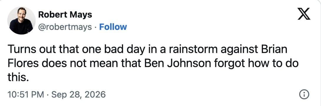 Robert Mays tweet saying one rainy loss did not mean Ben Johnson forgot how to do this