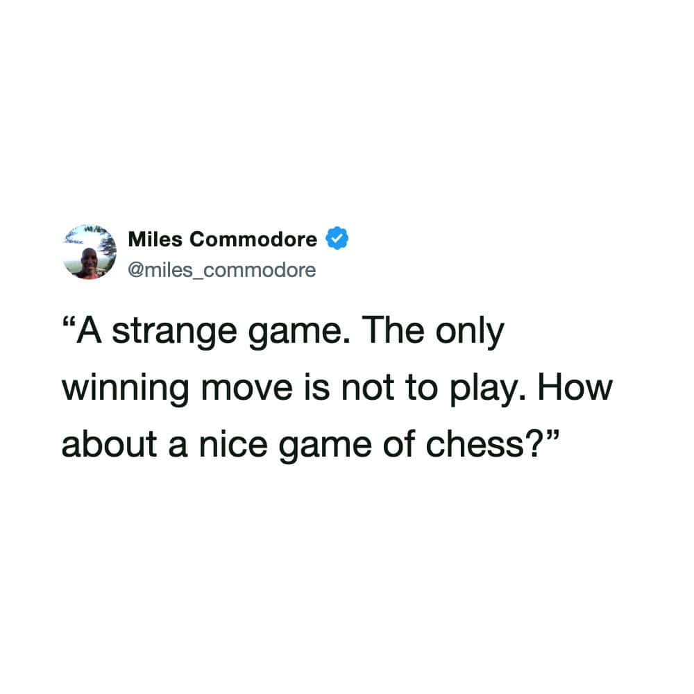 Text tweet referencing the movie WarGames to question whether refusing to play is the only true winning strategy in a chess meme.