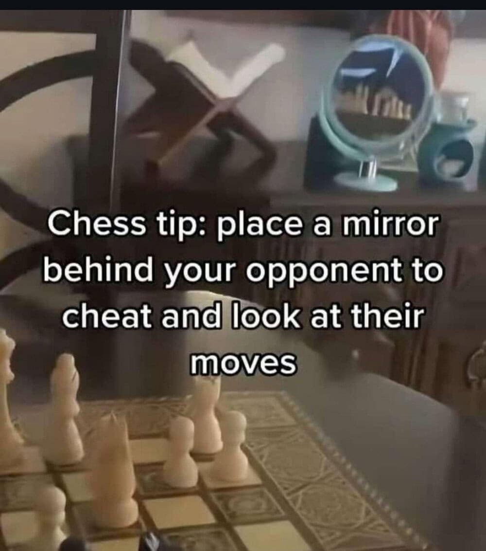 Chess board paired with terrible strategy advice to place a mirror behind your opponent to cheat in a chess meme.