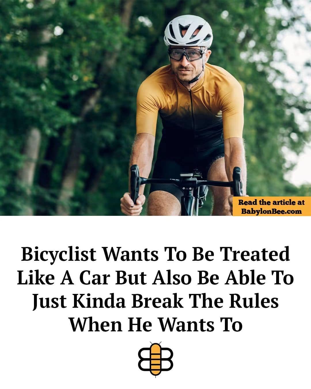 Babylon Bee satire article screenshot showing a road cyclist captioned about wanting car privileges while ignoring traffic laws in a classic meme.