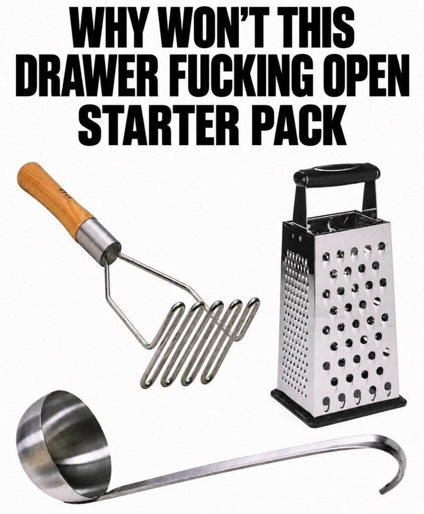 A classic meme starter pack image showcasing a potato masher, box grater, and long-handled ladle causing jammed kitchen drawers.