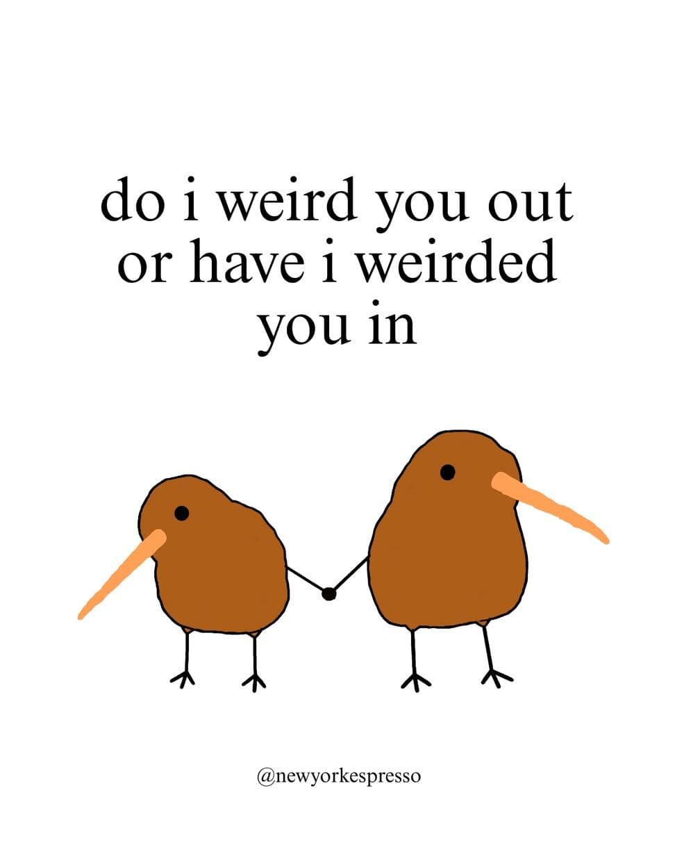 Wholesome line drawing of two kiwi birds holding hands asking if they have weirded you in in a classic meme.