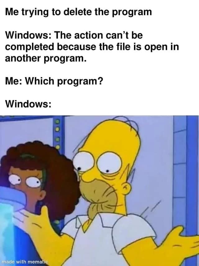 Homer Simpson puckering his mouth and shrugging in confusion when Windows fails to identify which open program is blocking a file deletion in a classic meme.