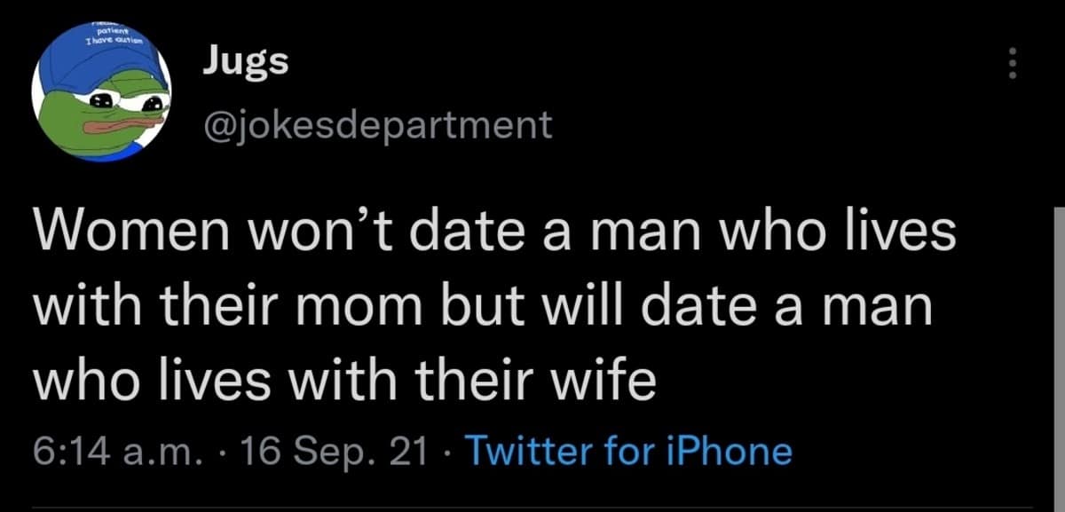 Dark humor tweet calling out bizarre dating logic regarding men living with mothers versus wives in a classic meme.