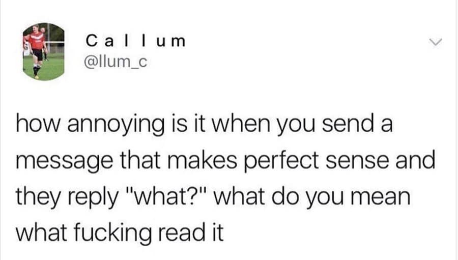 Relatable text tweet about the sheer frustration of getting a 'what?' response to a clear message in a classic meme.