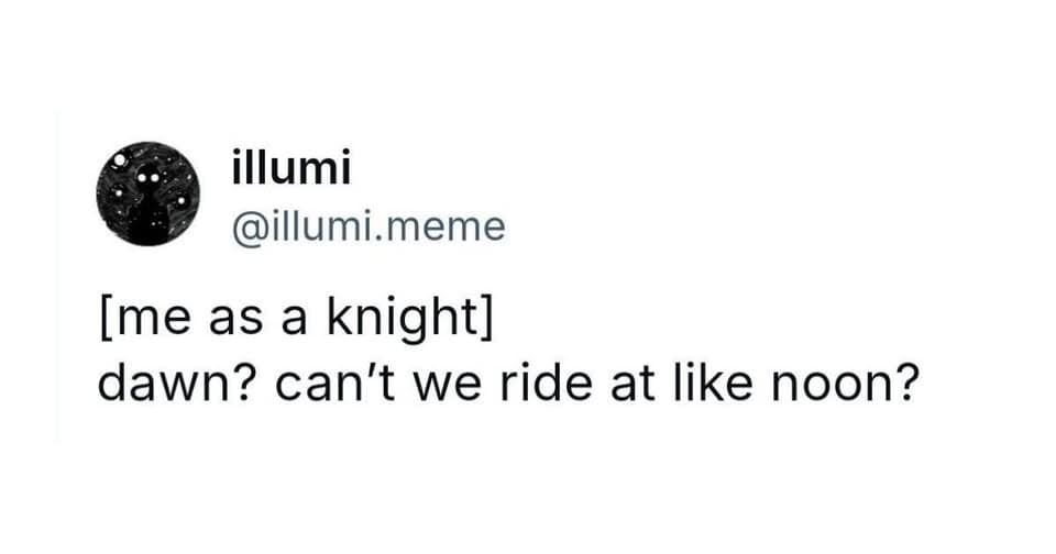 Text tweet asking to push back medieval knight duties to noon instead of dawn in a classic meme.