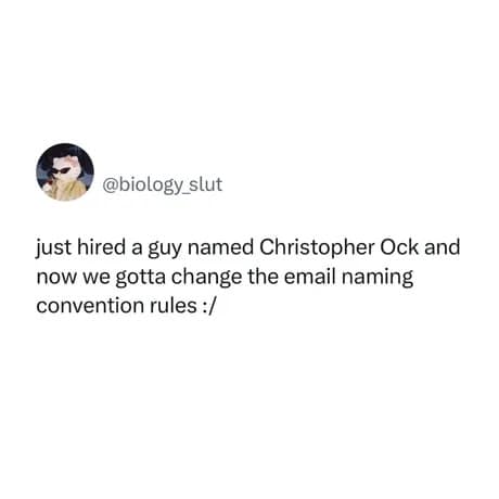 Workplace tweet noting that hiring someone named Christopher Ock forces an emergency change to email address conventions in a classic meme.