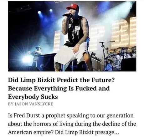 Article screenshot praising Fred Durst of Limp Bizkit as a modern prophet under the headline 'Everything Is Fucked and Everybody Sucks', featured in a classic meme.