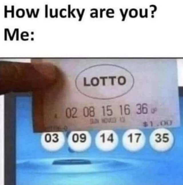 Photo of a lottery ticket matching every winning number off by exactly one digit, illustrating terrible luck in an old memes style.