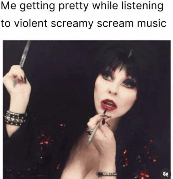 Elvira putting on red lipstick while listening to heavy metal in a dark gothic classic meme.