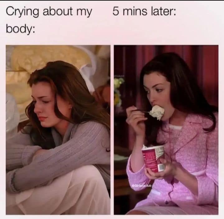 Two-panel meme of Anne Hathaway crying about body image followed immediately by eating ice cream 5 minutes later in a classic meme.