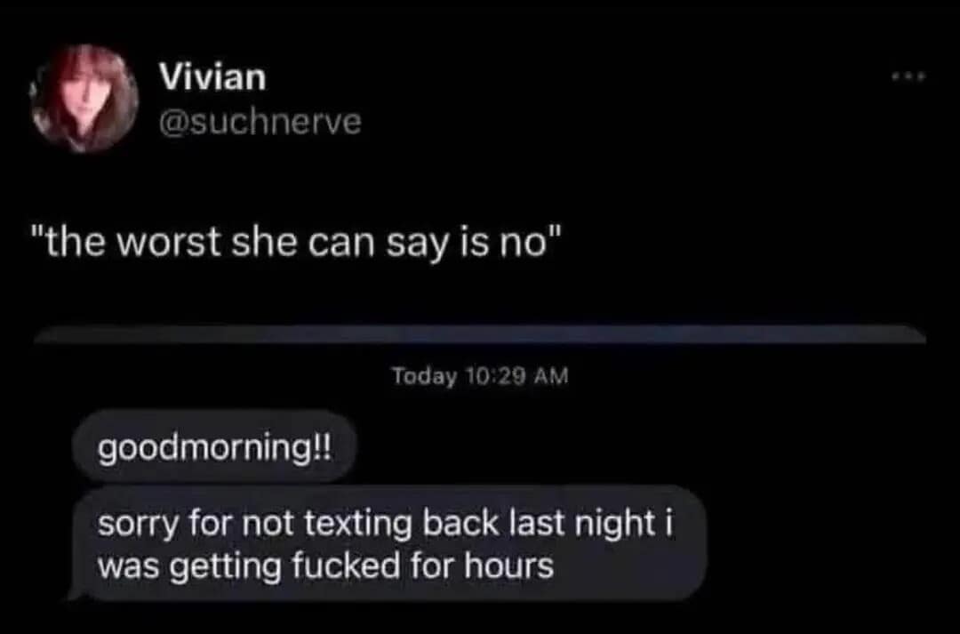 Text message screenshot countering 'the worst she can say is no' with a brutally blunt morning update message in a classic meme.