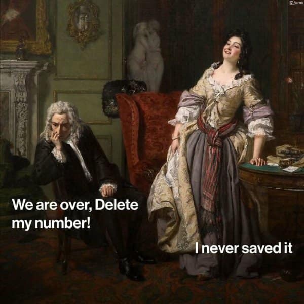 18th-century painting of a man in a wig sulking in a chair while a woman laughs, featuring a classical art meme burn about never saving a phone number.