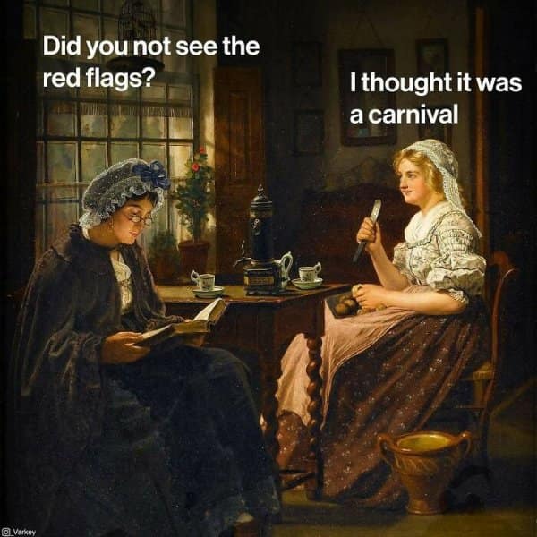 Oil painting of two women in bonnet caps conversing indoors, featuring a classical art meme about mistaking relationship red flags for a fun carnival.