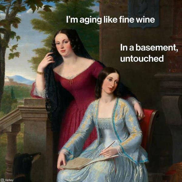 Fine art portrait of two noblewomen on a balcony, featuring a self-deprecating classical art meme roast about aging like untouched basement wine.