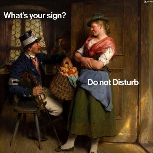 Oil painting of a soldier asking a farm girl for her astrological sign only to be met with a 'Do Not Disturb' shut down in a classical art meme.