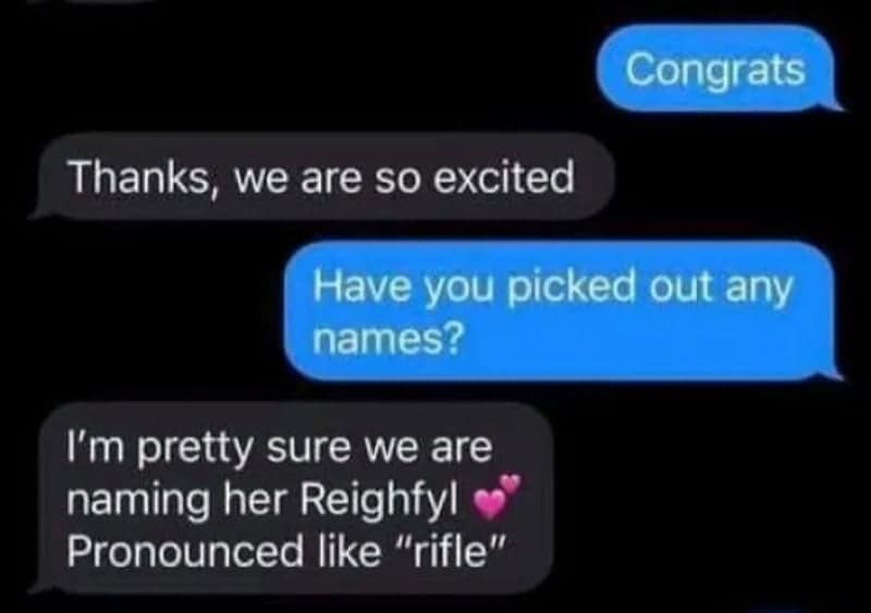 iMessage chat screenshot revealing parents naming their newborn baby girl 'Reighfyl' pronounced 'rifle' as a cringe meme.