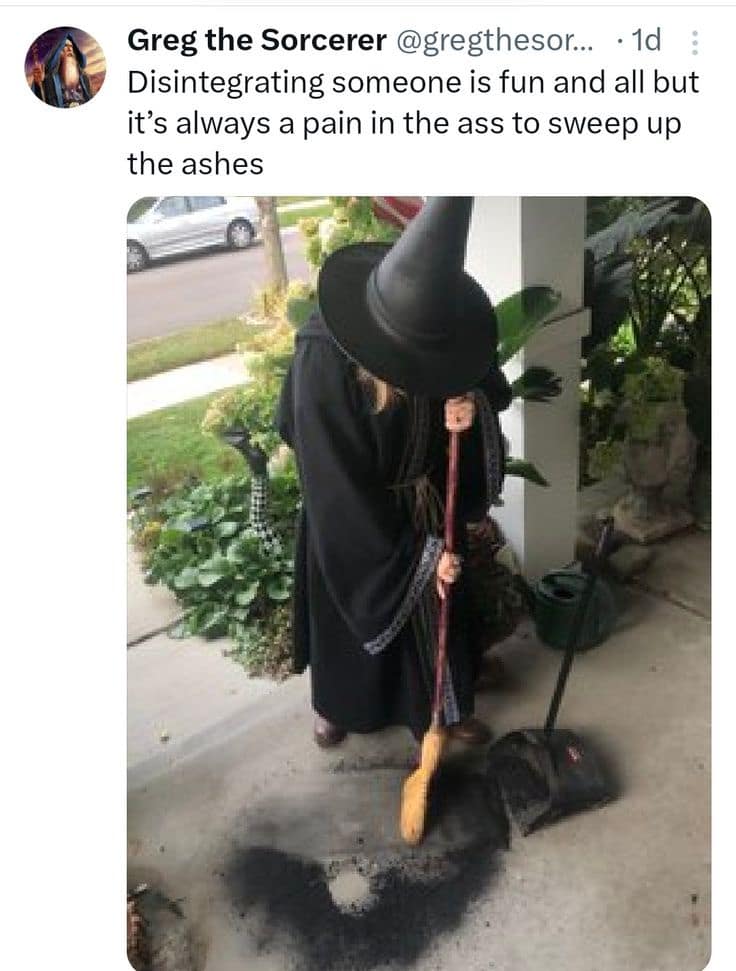 Tweet by Greg the Sorcerer complaining about having to sweep up human ash after casting Disintegrate, paired with a photo of a wizard sweeping a sidewalk in a d&d meme.