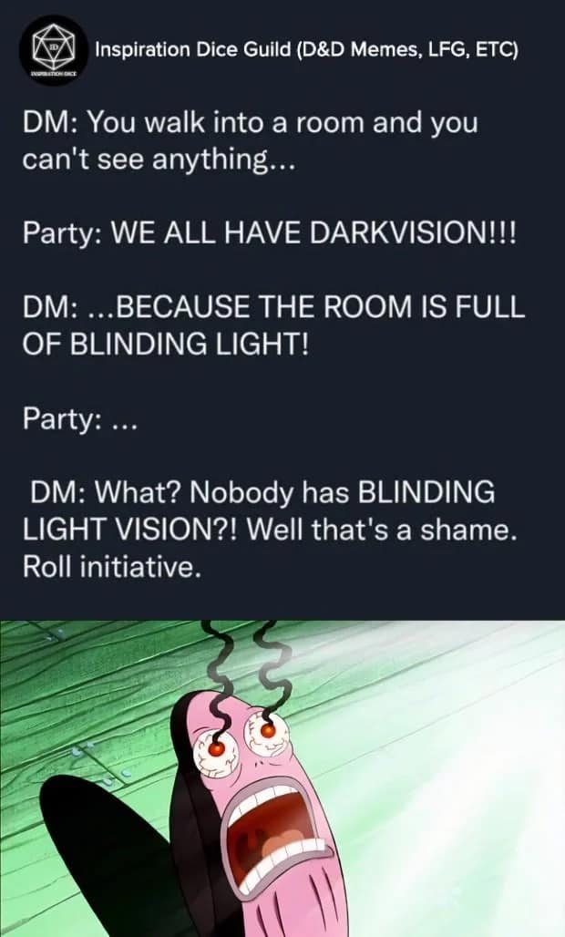 Text post of a Dungeon Master countering the party's darkvision boast with blinding room light, paired with the screaming Spongebob 'MY EYES' fish in a d&d meme.
