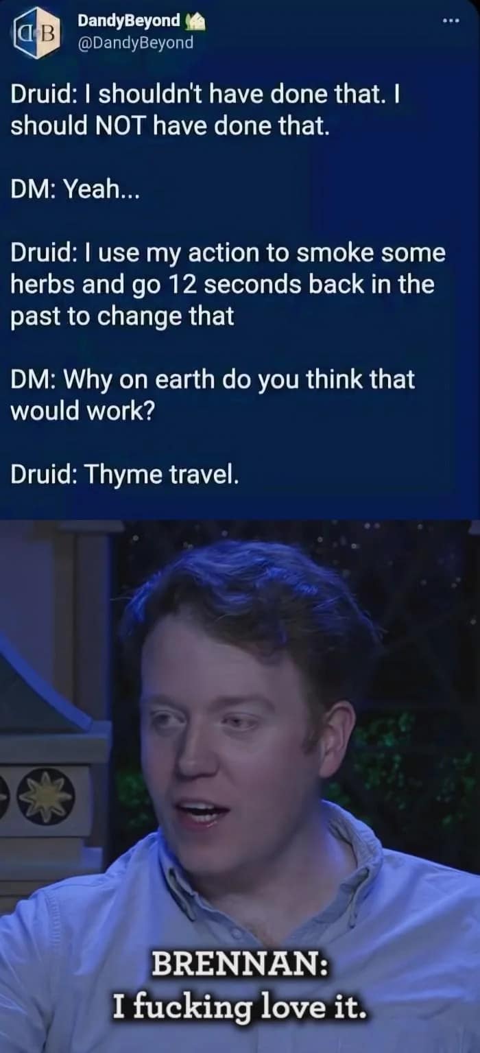 Tweet screenshot with Dimension 20's Brennan Lee Mulligan approving a Druid using herbal 'Thyme travel' in a dnd meme.