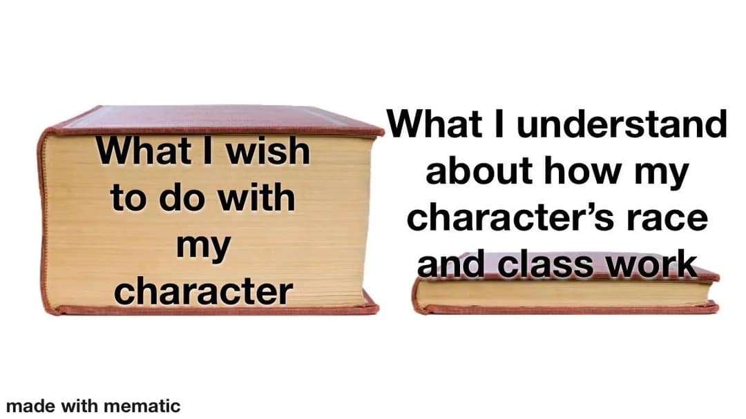 Book comparison graphic contrasting a massive encyclopedia of character backstory ideas against a thin pamphlet of actual mechanics understanding in a dnd meme.