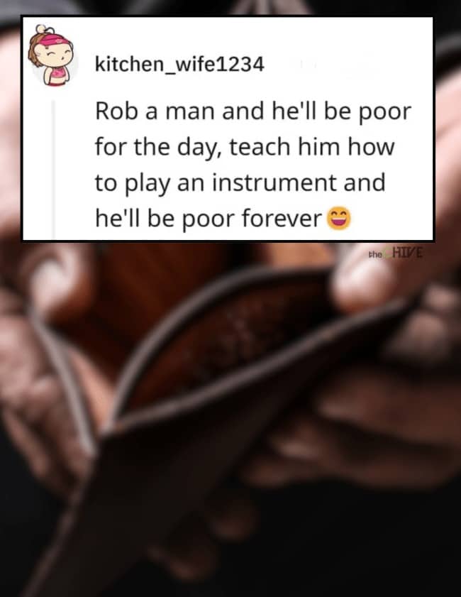 Reddit quote with a dry joke proverb about musicians being poor after learning an instrument.