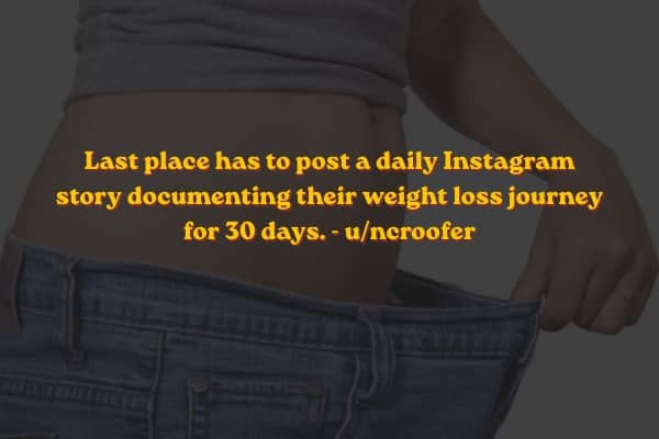 Text overlay on measuring tape describing thirty-day social media weight loss fantasy league punishments.