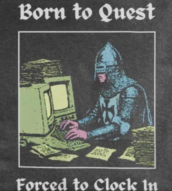 Medieval knight in full chainmail armor typing at a bulky 90s CRT desktop computer, captioned 'Born to Quest Forced to Clock In' in a fantasy meme.