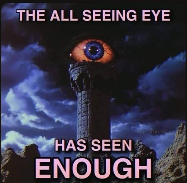 Giant glowing blue eye sitting atop a dark stone tower against cloudy night skies, captioned 'THE ALL SEEING EYE HAS SEEN ENOUGH' in a fantasy meme.