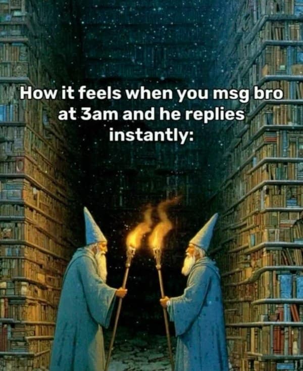 Two grey-bearded wizards holding lit torches inside a vast, infinitely tall arcane library, captioned about texting a friend at 3 AM and getting an instant reply in a fantasy meme.