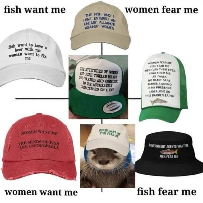 Matrix chart showing different funny variation hats based on the classic fish want me women fear me joke.