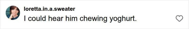 Online comment explaining a funny ick caused by hearing someone loudly chewing yoghurt.