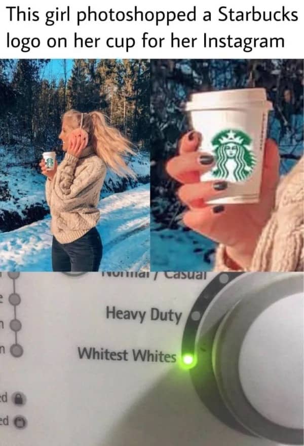 Meme photo of woman holding poorly photoshopped Starbucks cup paired with washing machine setting.