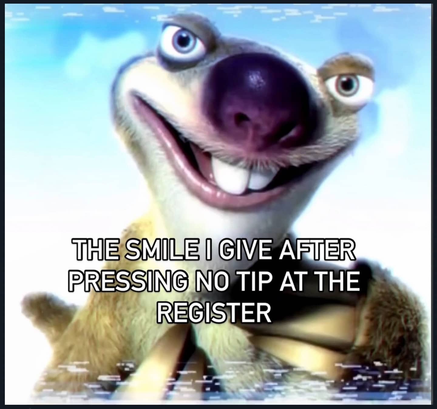 Sid the Sloth smiling widely with text about pressing no tip on the register.