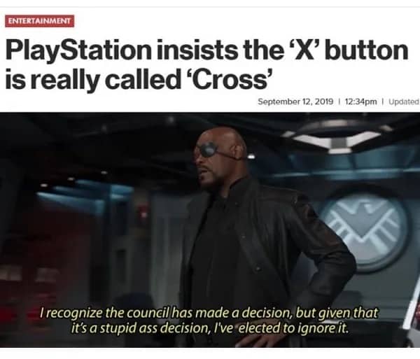 Nick Fury Avengers meme about ignoring PlayStation calling the X button the cross button.
