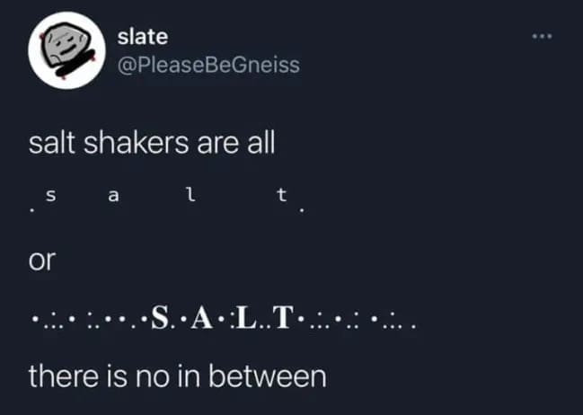 Funny memes text post explaining how salt shakers pour either way too little or way too much.