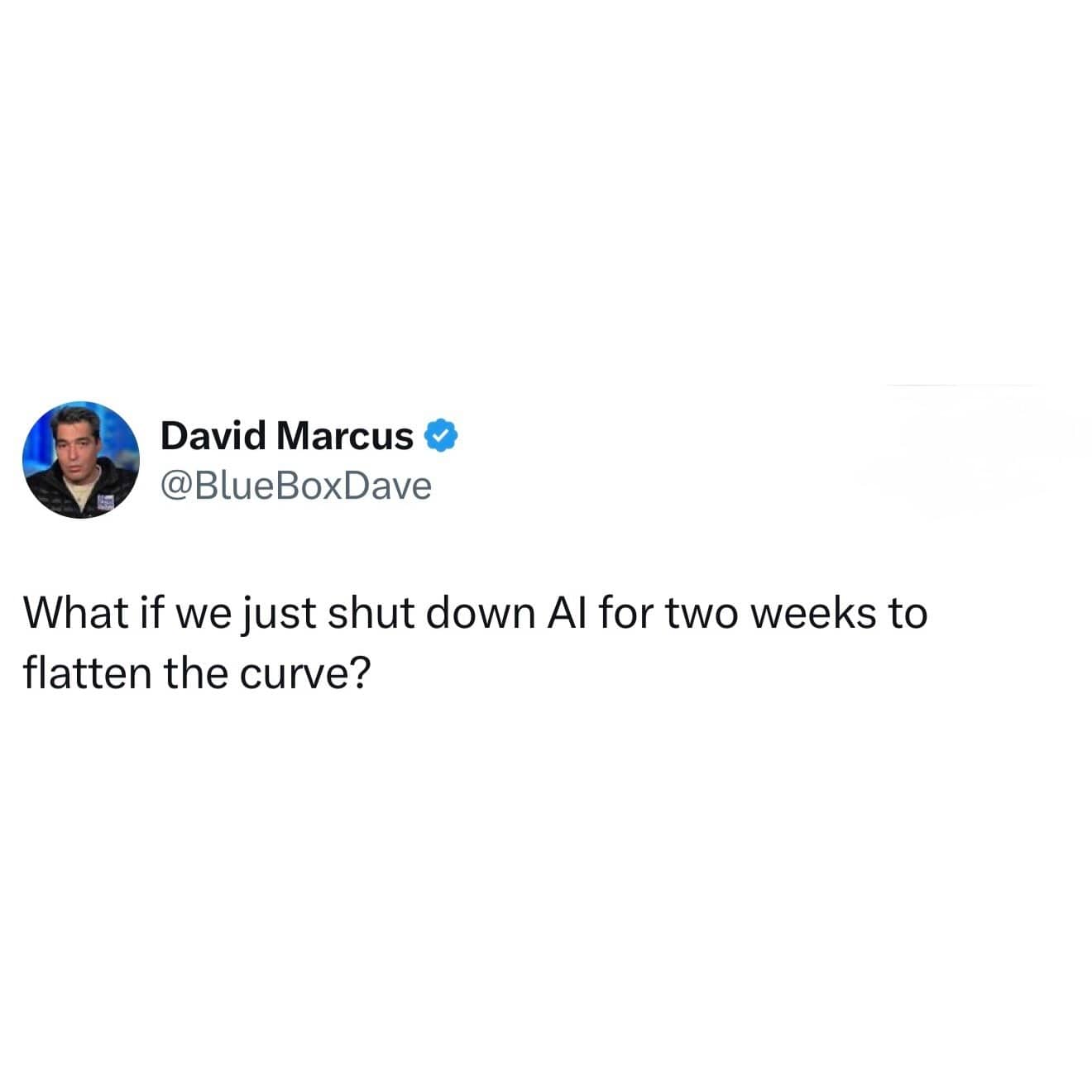 Funny tweet about shutting down AI for two weeks to flatten the curve.