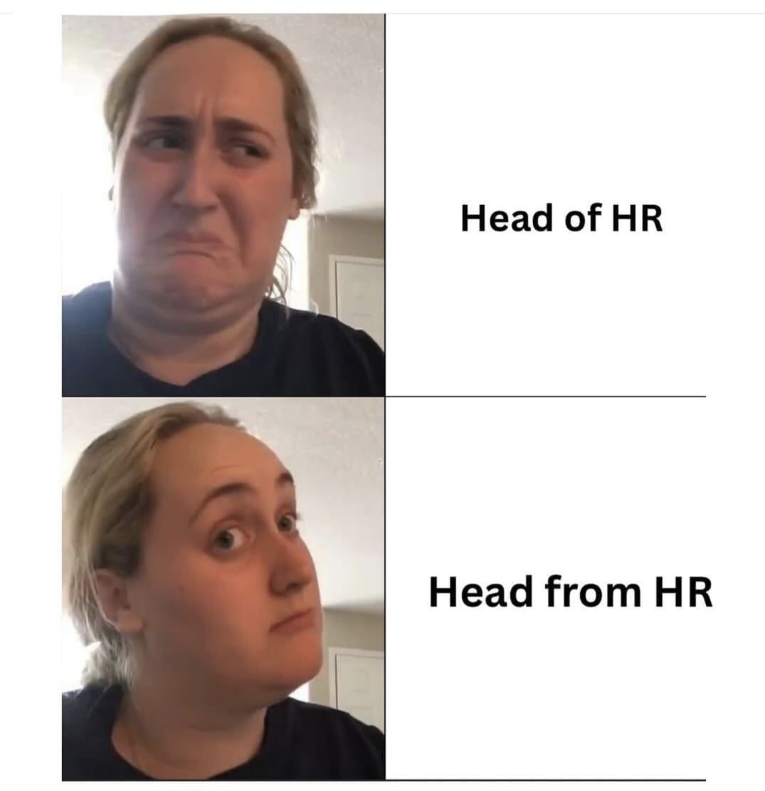 Funny memes comparison of Head of HR facial expression versus Head from HR reaction.