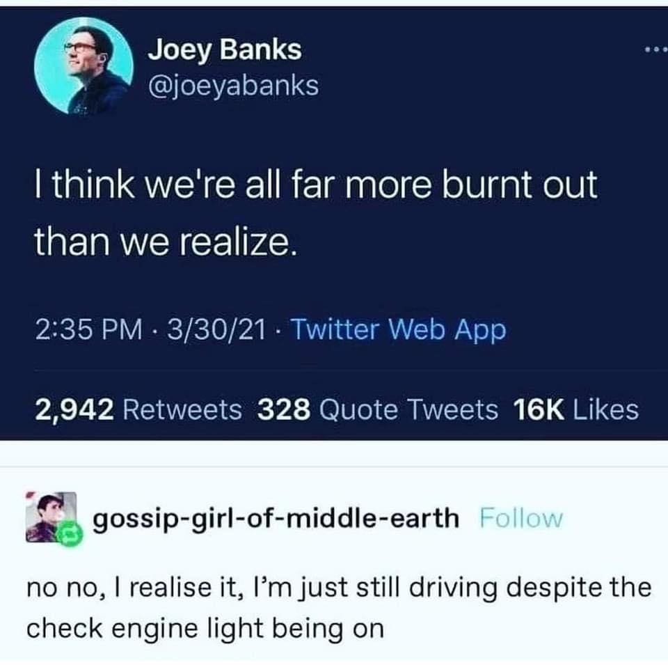 Funny memes social media post about burnout answered with driving with check engine light on.